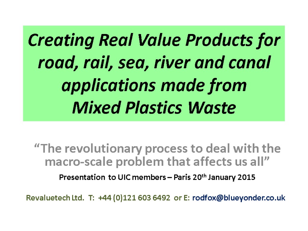 Creating Real Value Products for road, rail, sea, river and canal applications made from